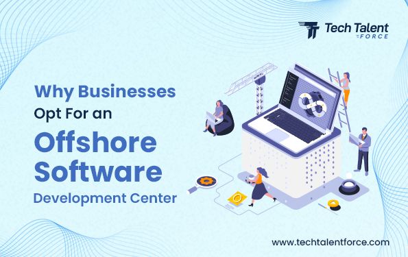 Why Businesses opt For an Offshore Software Development Center