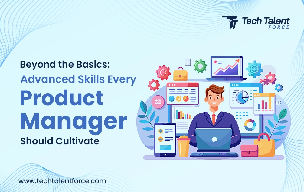 beyond-the-basics-advanced-skills-every-product-manager-should-cultivate